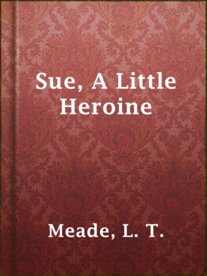 cover image of Sue, A Little Heroine